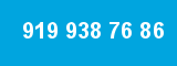 919 938 76 86